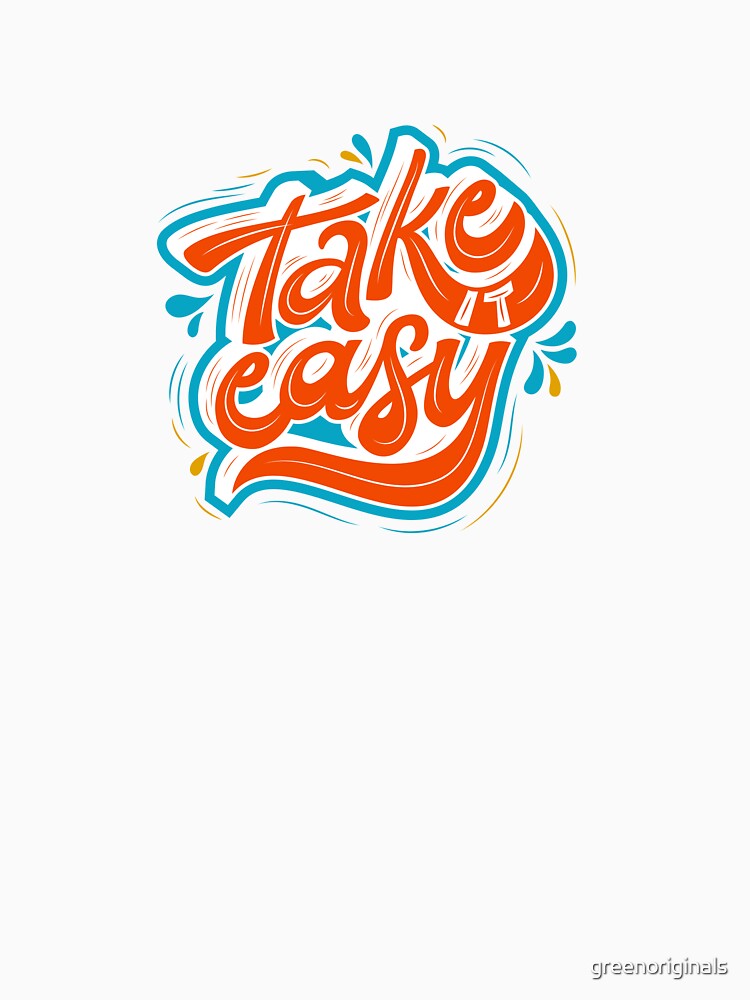 Take it Easy - Inspirational and Motivational Quote by greenoriginals