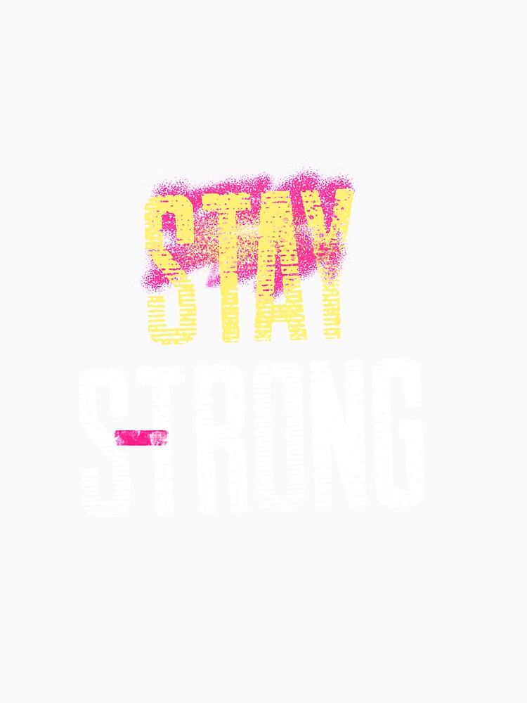 Stay Strong by TeckDesigns