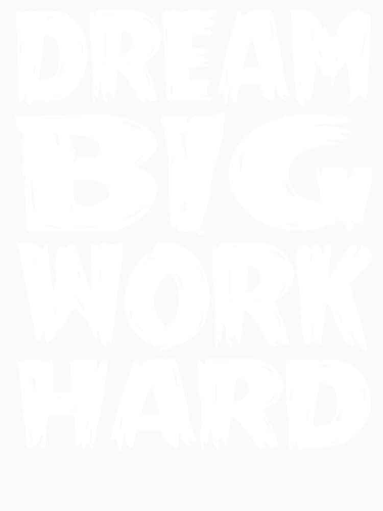 Dream big work hard by Spreading Smile