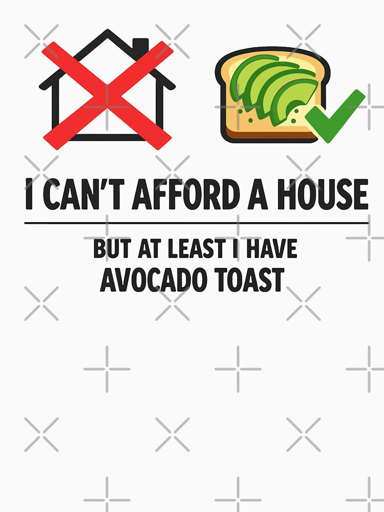 Can't Afford House Avocado Toast by xmoudx