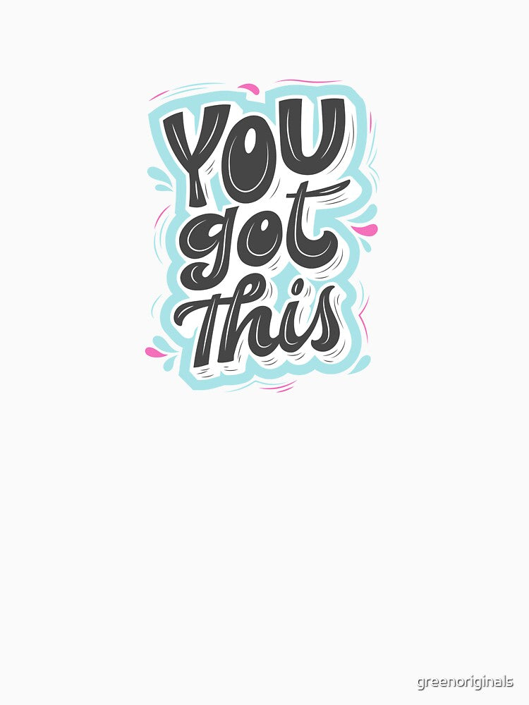 You Got This - Inspirational and Motivational Quote by greenoriginals