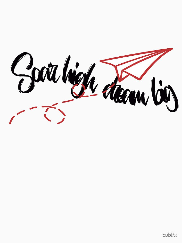 Soar high dream big by cubifx