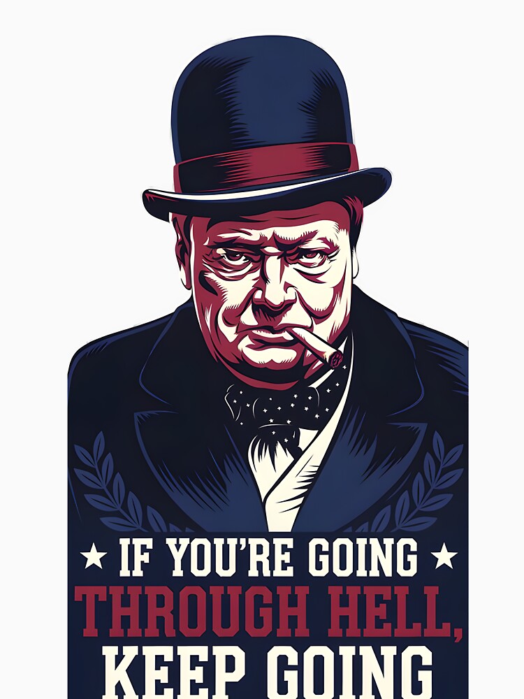 Winston Churchill If youre Going Through Hell Keep Going by Dilwish5