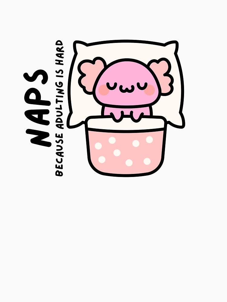 Axolotl Napping - Naps Because Adulting is Hard by Biddakate