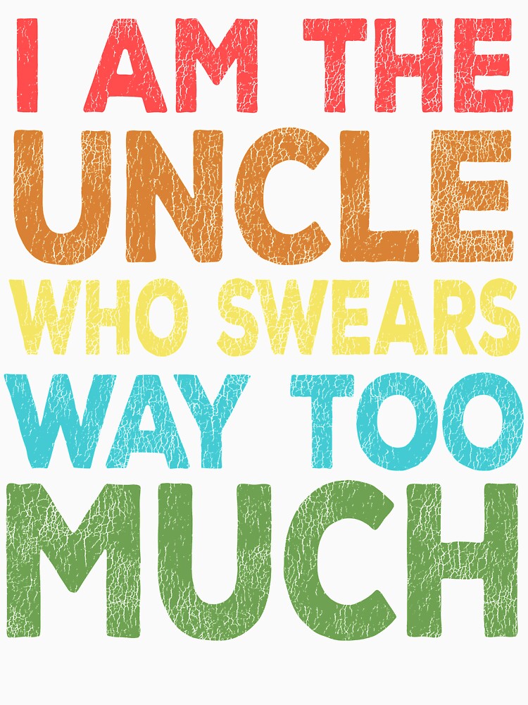 The Cool Uncle Who Swears Too Much by LeGND