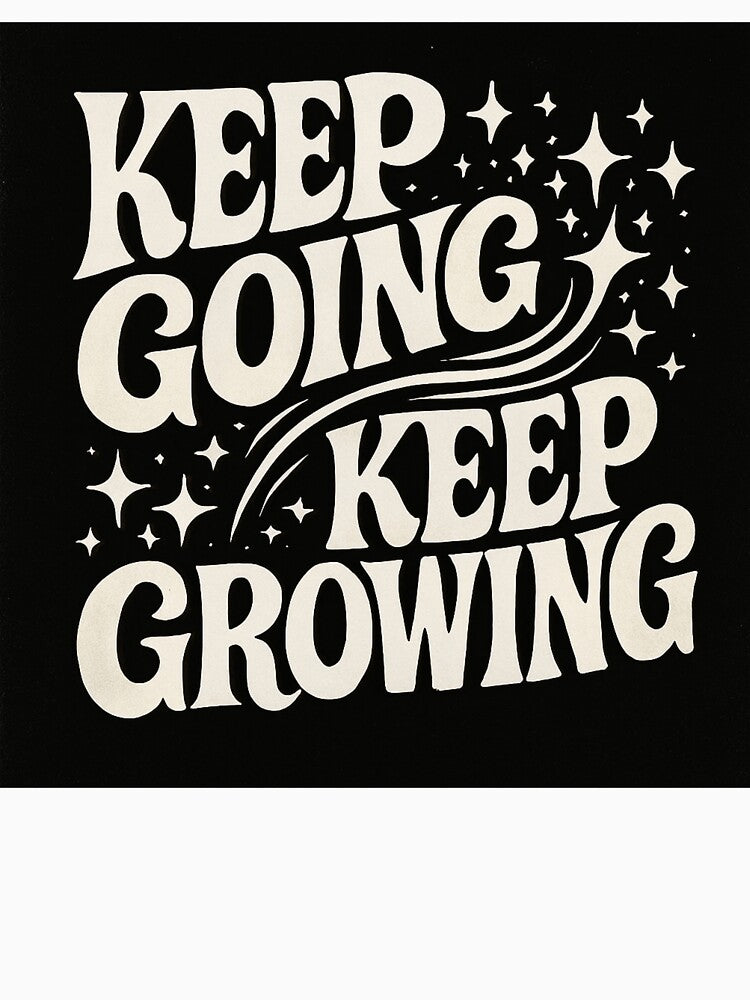 Keep Going, Keep Growing by Monkeysalad