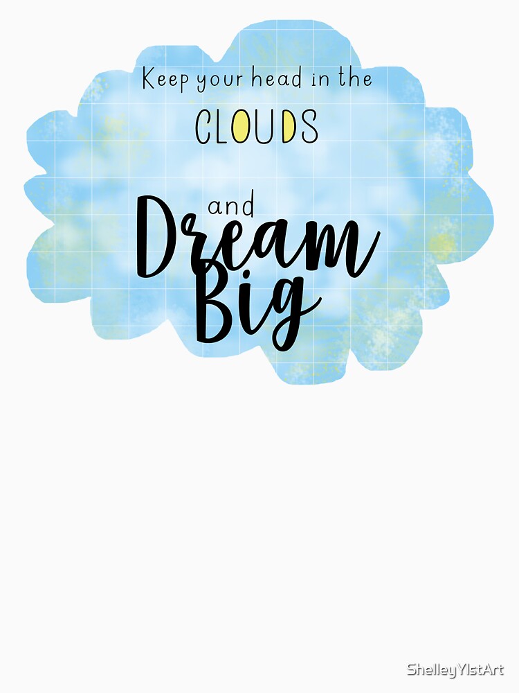 Dream Big by ShelleyYlstArt