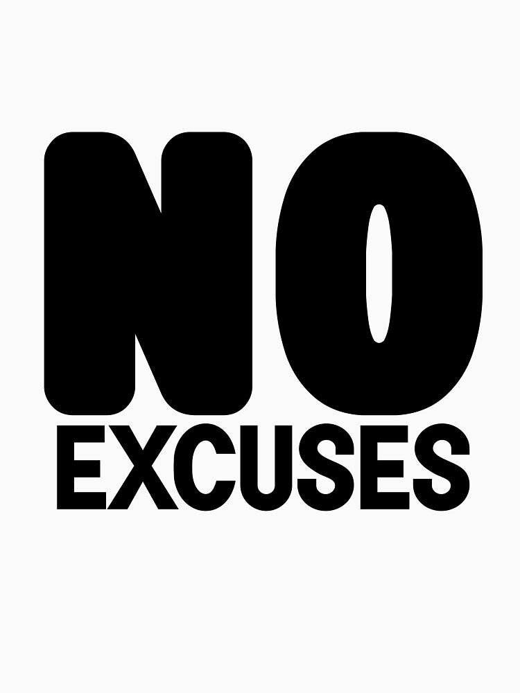 no excuses by designing01Ar3