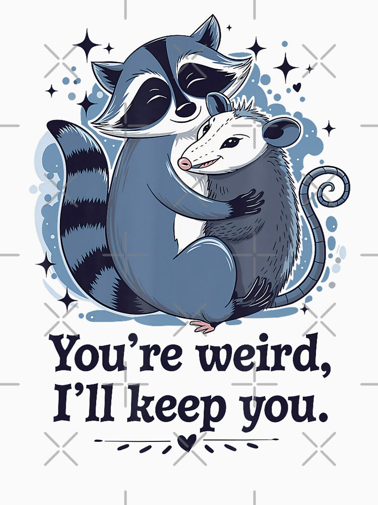 You're Weird I'll Keep You Funny Meme by FantasyFablesC