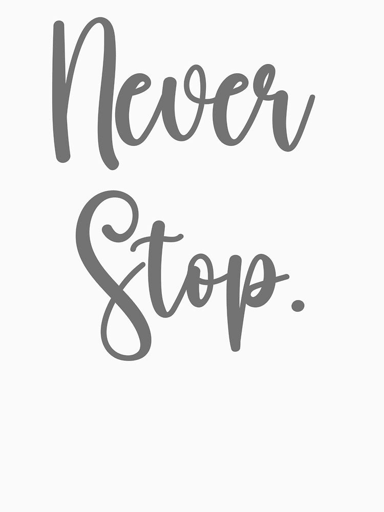 Never Stop. T-shirts by Shevonda Thomas