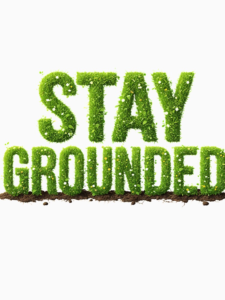 Stay grounded by HNtees