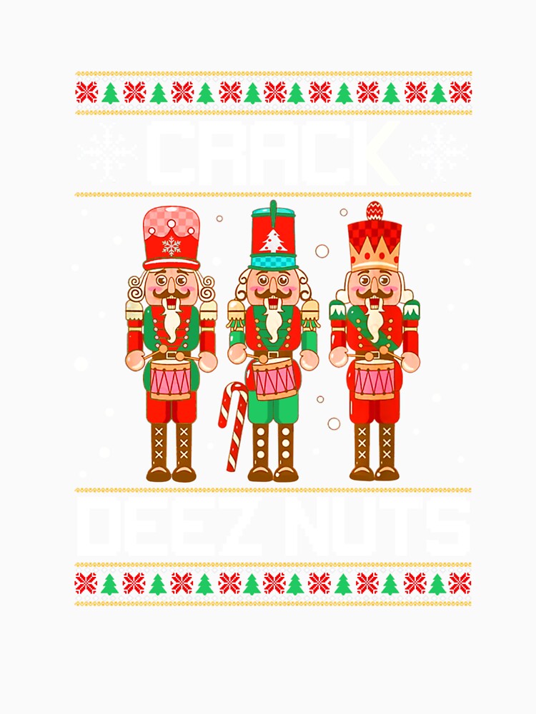 Funny Crack Deez Nuts Ugly Christmas Sweater Xmas Nutcracker by taaddison50