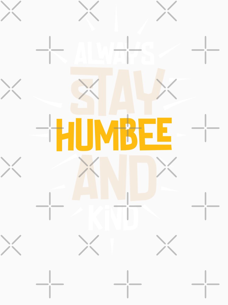 Always stay humble and kind by Best-Designers
