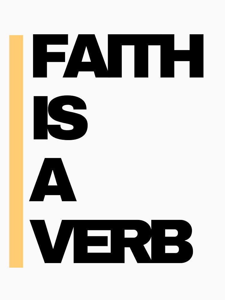 FAITH IS A VERB - BOLD by ShalaneC