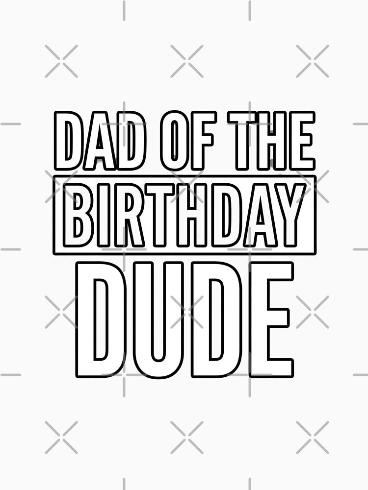 Dad of the Birthday Dude – Matching Party Shirt for Father of the Birthday Boy by w66aboo