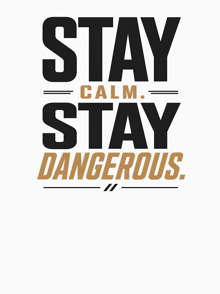 Stay Calm Stay Dangerous Bold Confidence Quote by the-dovlat