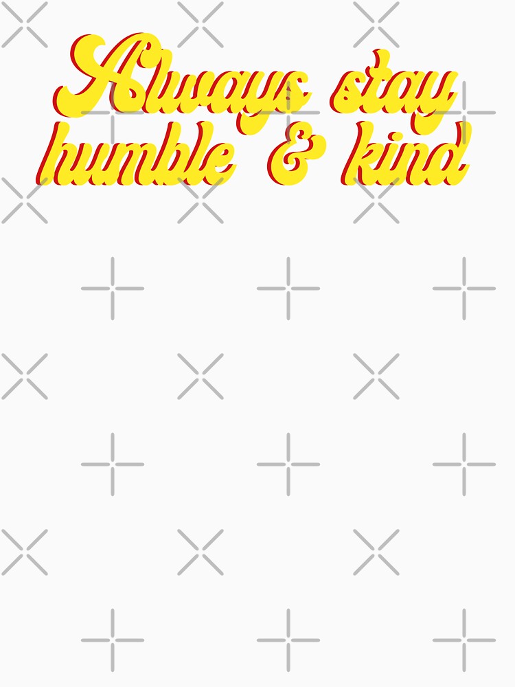Always Stay Humble Kind | Yellow by KarolinaPaz
