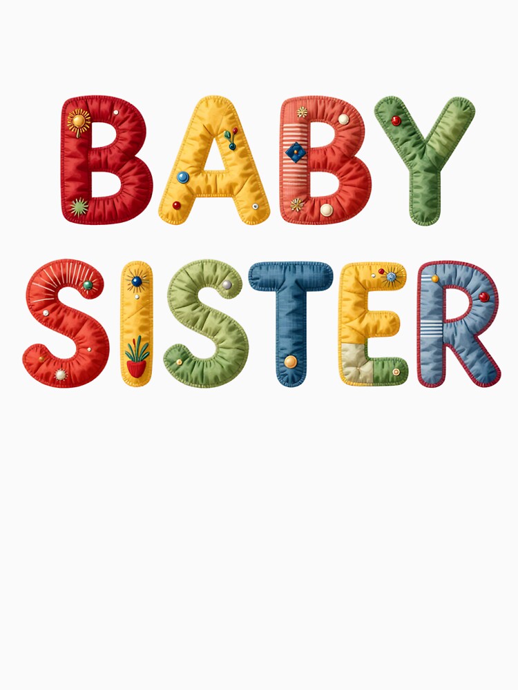 BABY SISTER - IN COLORFUL FAUX LETTERING by AlexOBrienArt