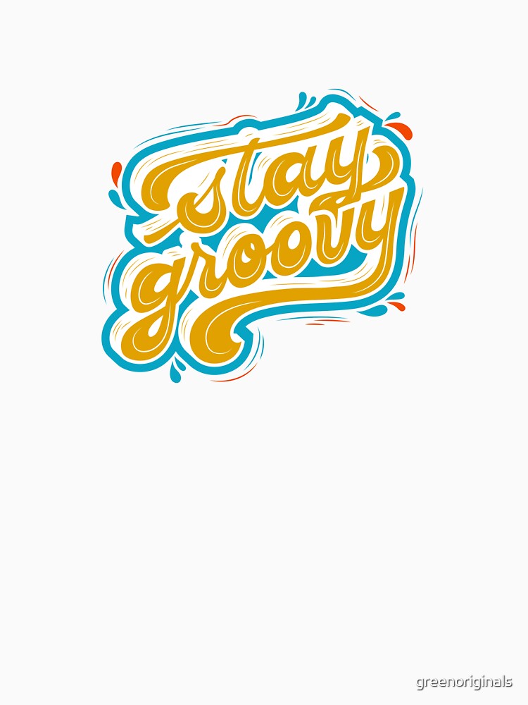 Stay Groovy - Inspirational and Motivational Quote by greenoriginals