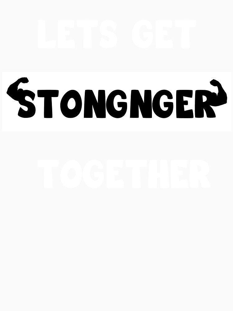 Lets Get Stronger Together (motivational quote) by Aleksey888