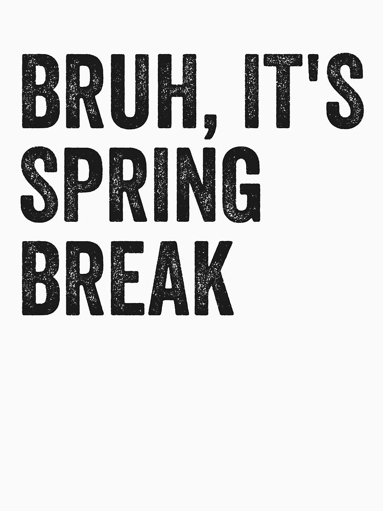 Bruh It's Spring Break Boys Teen Spring Break Bruh Gear by DynamicDesign
