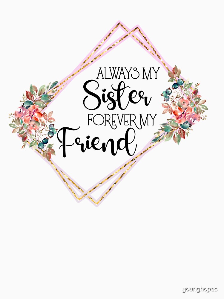 Always My Sister Forever My Friend I  Sister Gift Ideas by younghopes