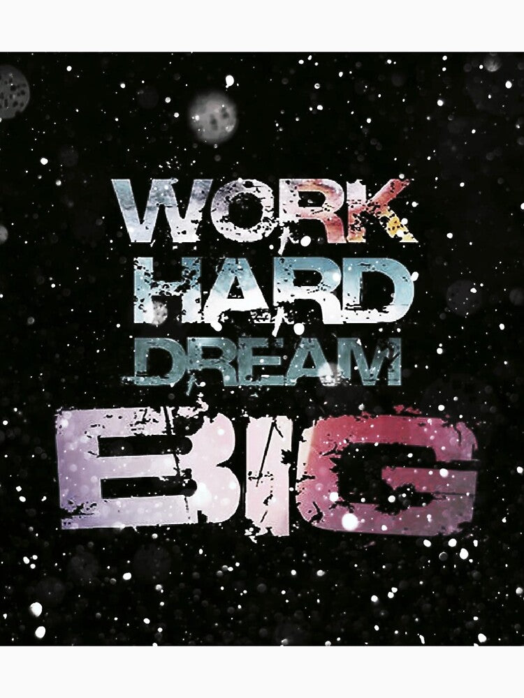 WORK HARD DREAM BIG by Costin-