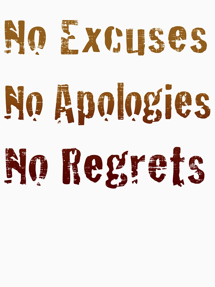 No Excuses No Apologies No Regrets by PastBabylon