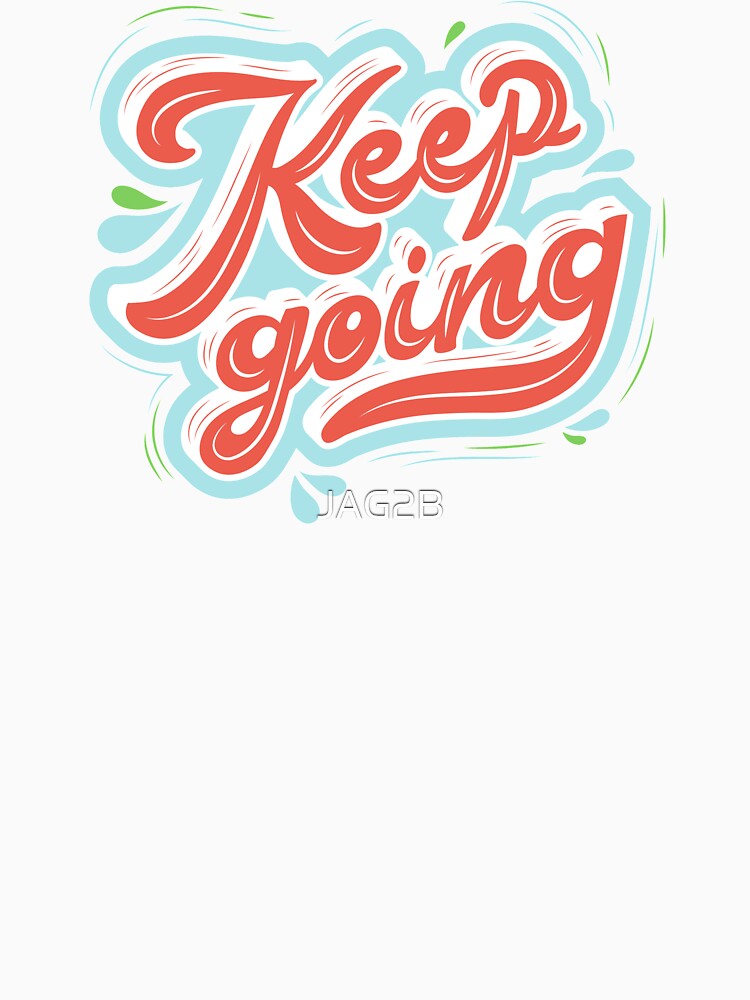 Keep going by JAG2B