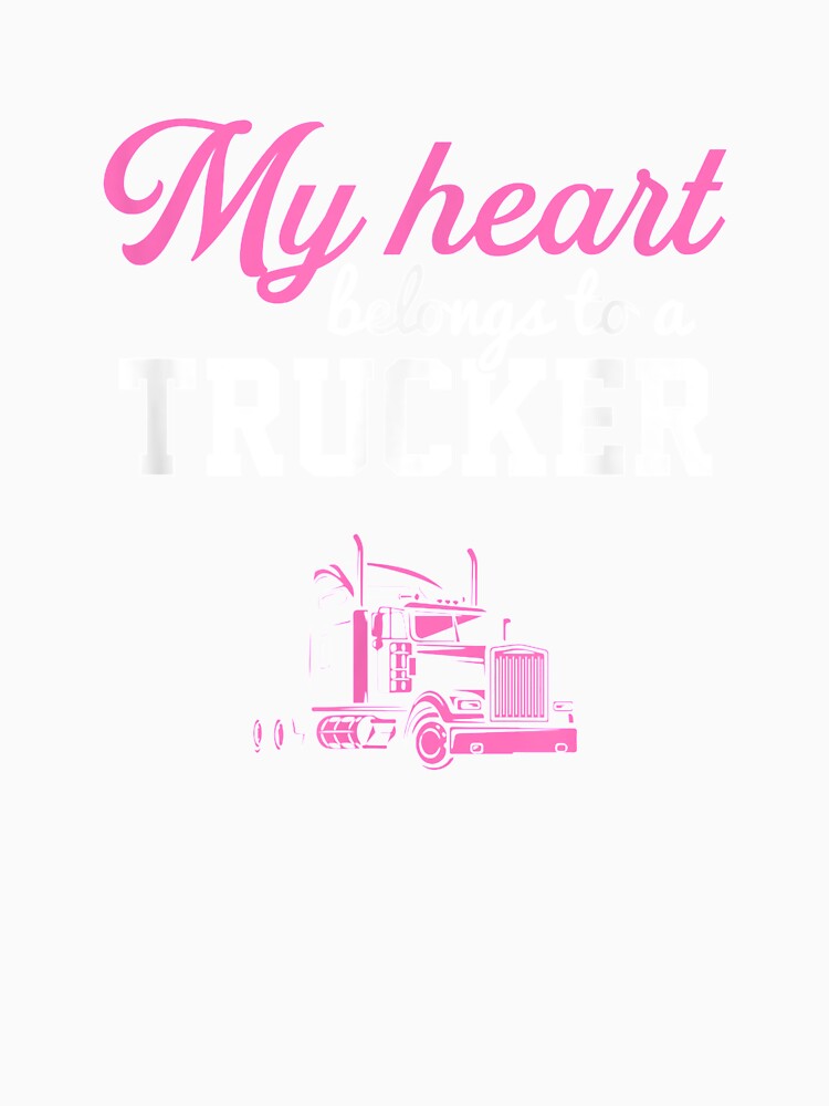 My Heart Belongs To A Trucker Truck Wife Trucker by tolivia