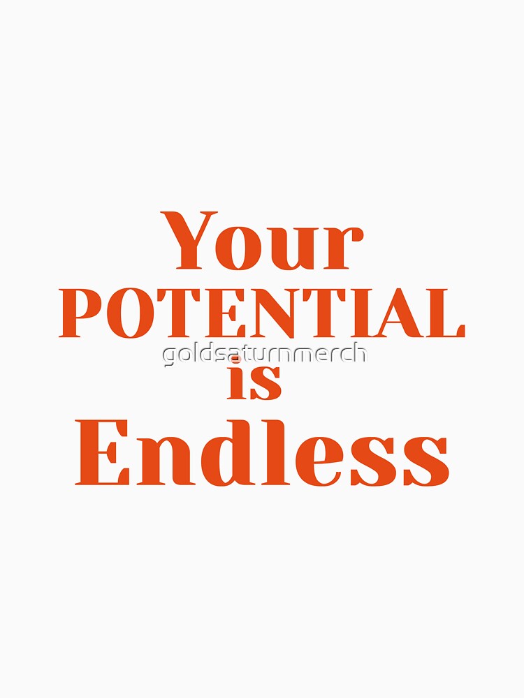 Inspirational quote - Potential by goldsaturnmerch