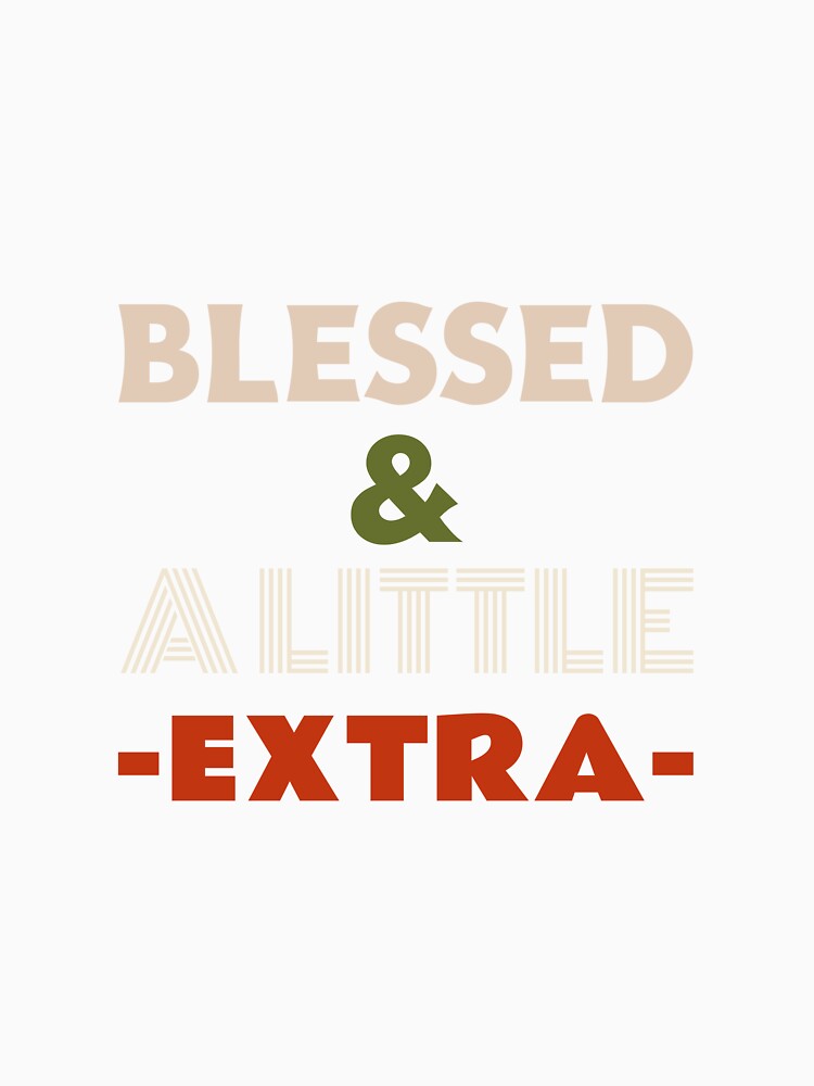 Blessed & A Little Extra Christian Cool Women Tshirt Tee by APINKILLUSION