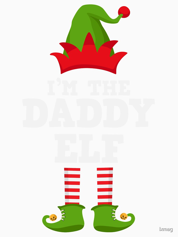I'm the Daddy Elf Matching Family Group Christmas T Shirt T-Shirt by lxmag