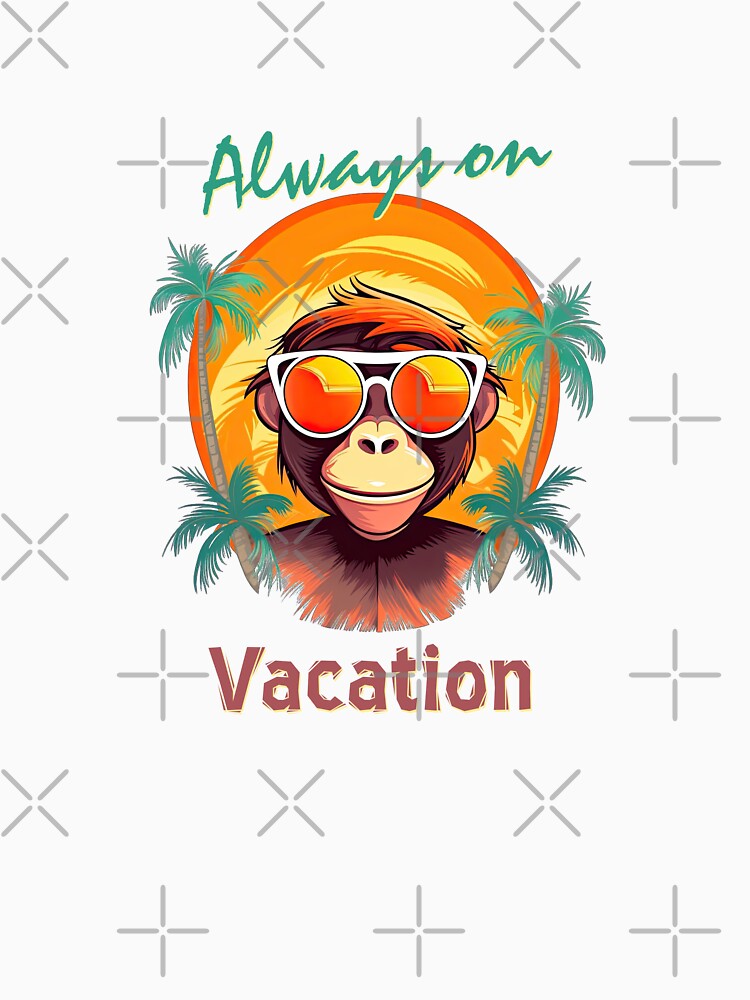 Always on Vacation Monkey by TeePulseMania