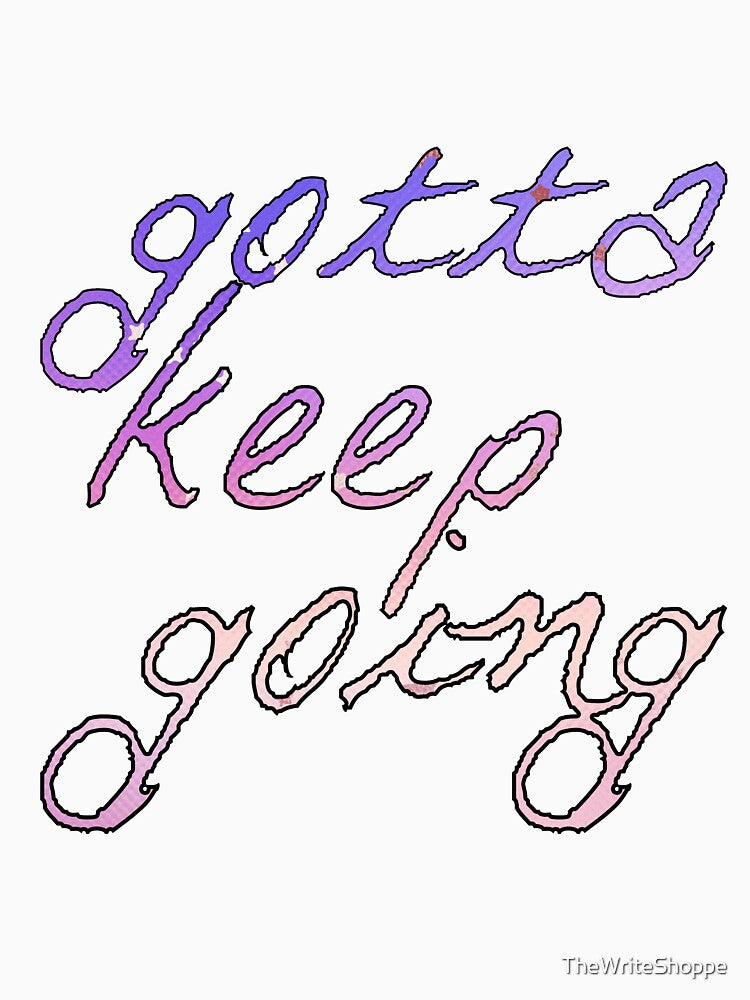 Gotta Keep Going by TheWriteShoppe