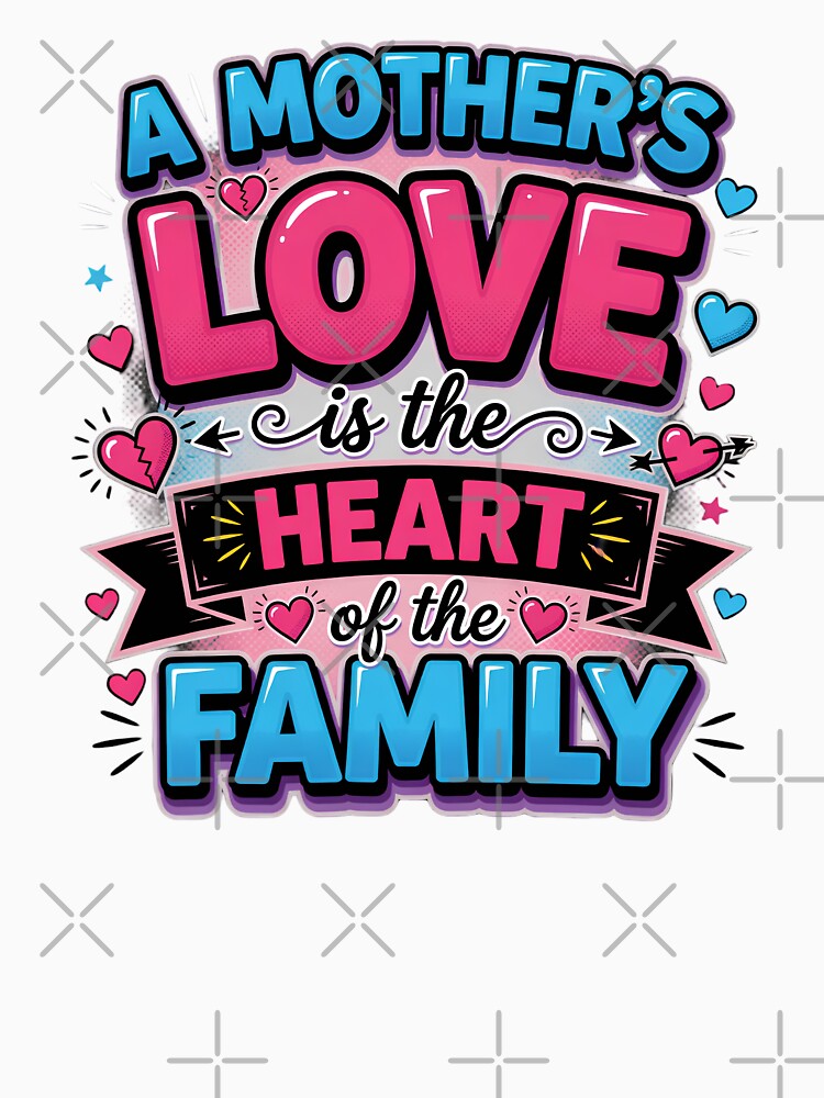 A Mother's Love Heart of the Family by TshirtsOnline-