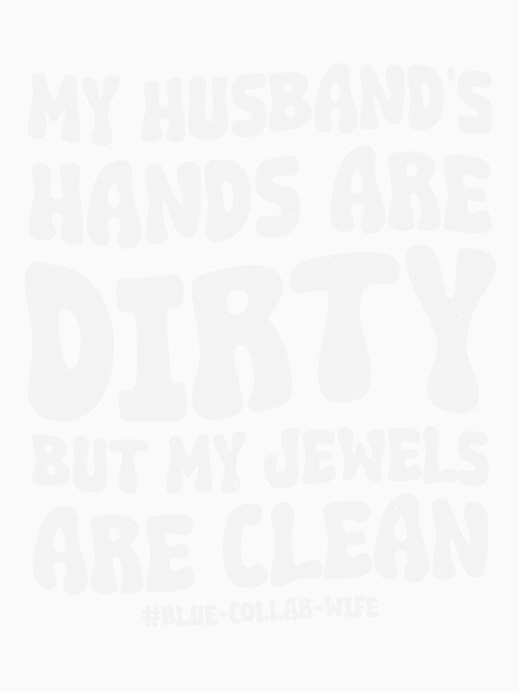 My Jewels Are Clean! - Funny Blue Collar Wife by LazyLoungeCo