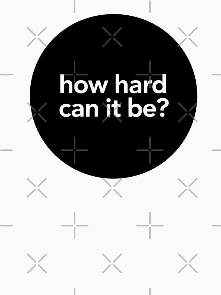 How hard can it be? by unionpride