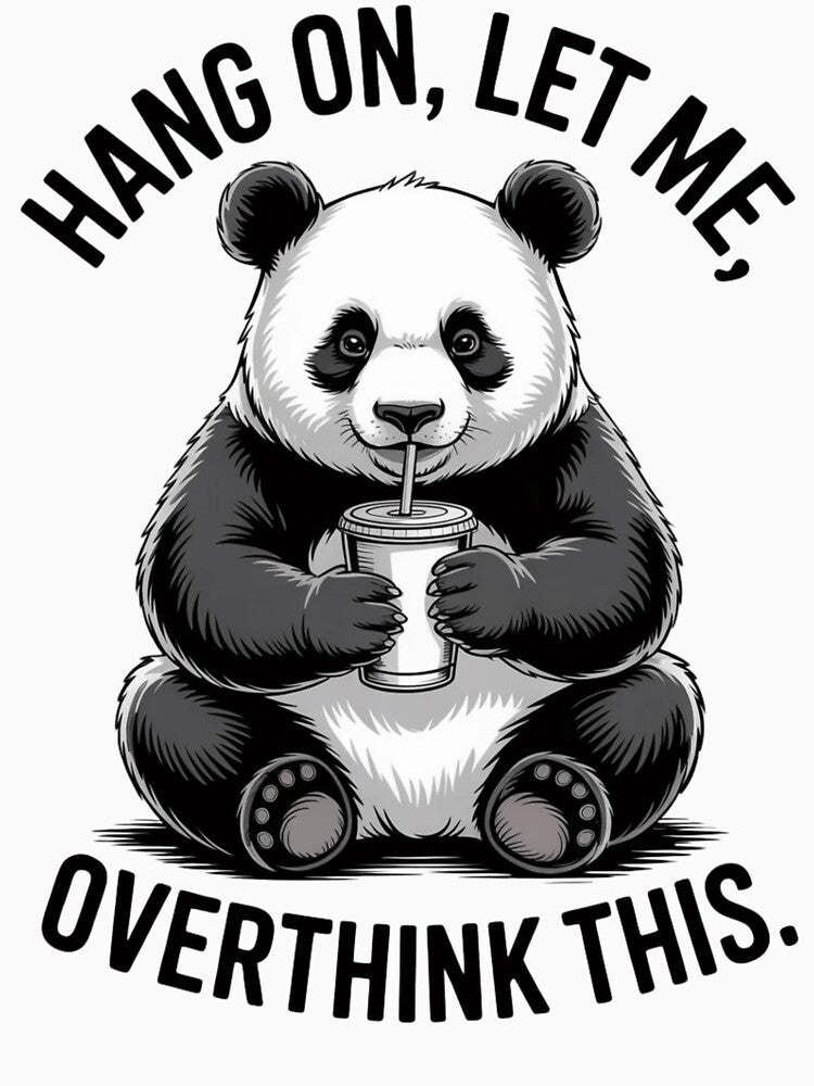 Hang On, Let Me Overthink This – Cute Funny Panda Quote Design | Anxiety Meme for Introverts & Overthinkers by omar ousalah