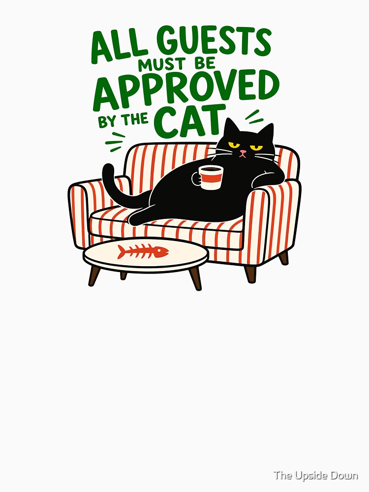 All Guests Must Be Approved By The Cat Funny Black Cat Couch Graphic by The Upside Down