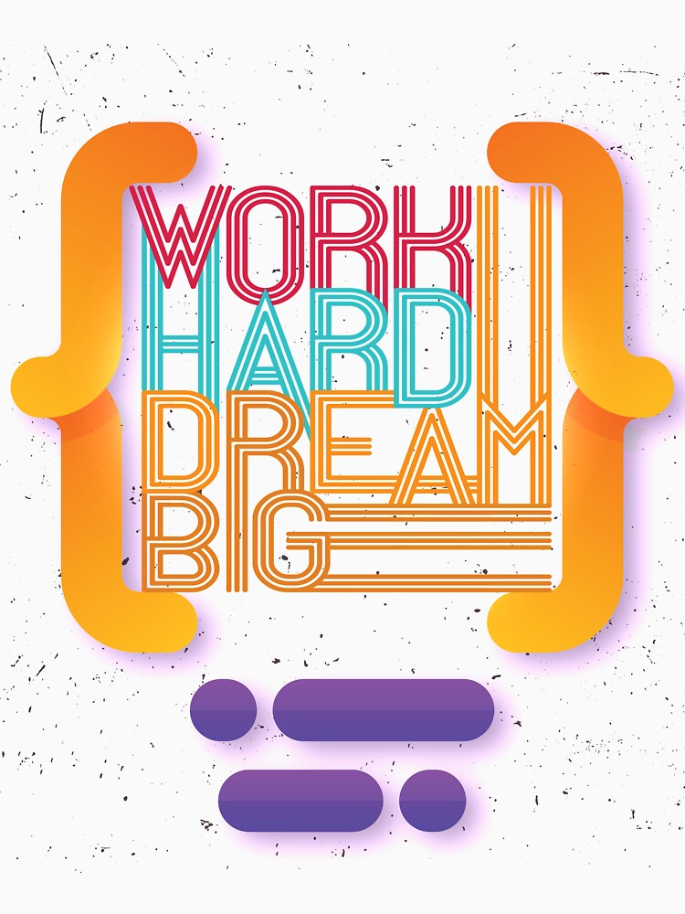 Work hard dream big by SEHLA