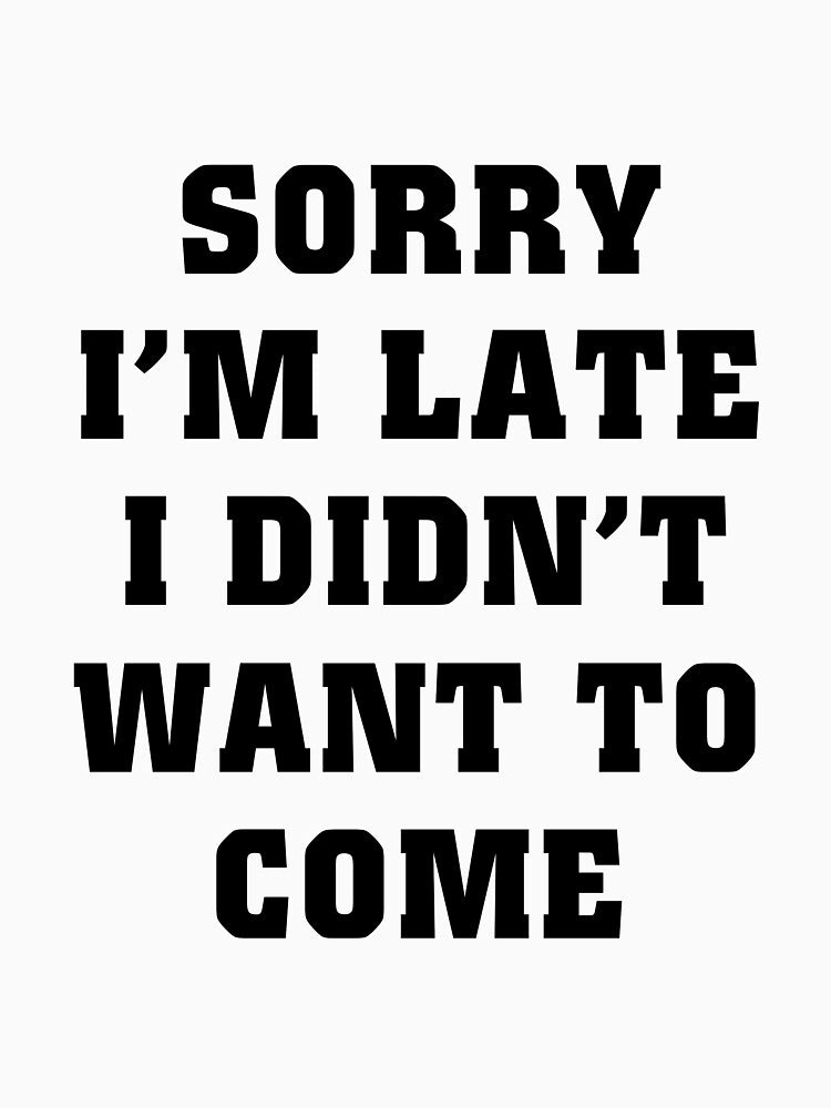 from 1000 unique Sorry I'm Late I Didn't Want To by RabortHill