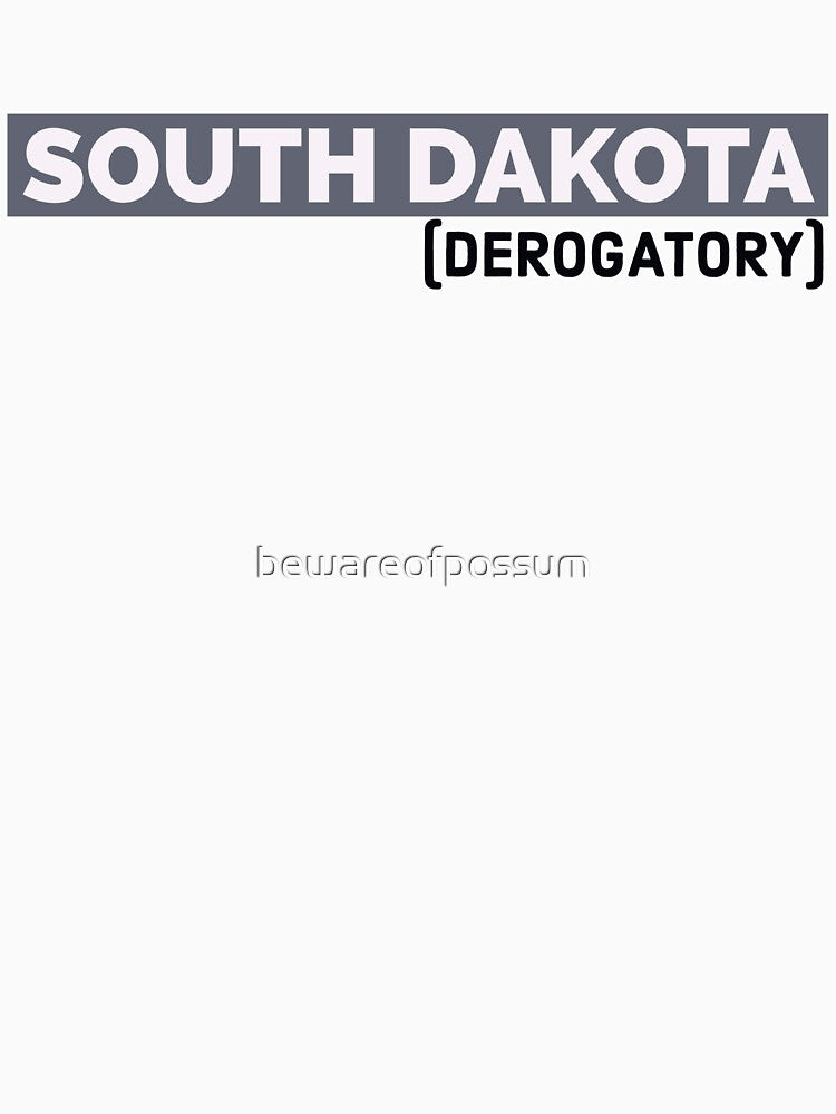 South Dakota. (derogatory) by bewareofpossum