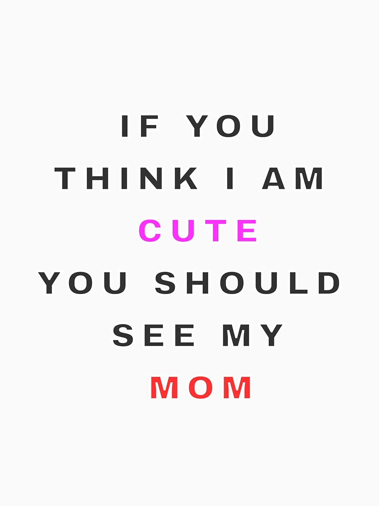 If you think I am cute You should see my mom by Mikidesign1988