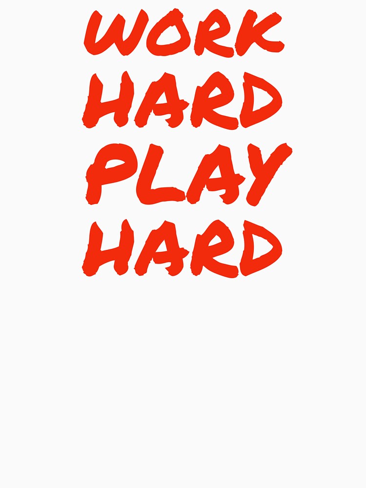 Work Hard Play Hard (2) by DesignsMjB