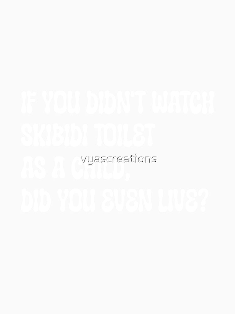 If you didn't watch skibidi toilet as a child did you even live funny by vyascreations