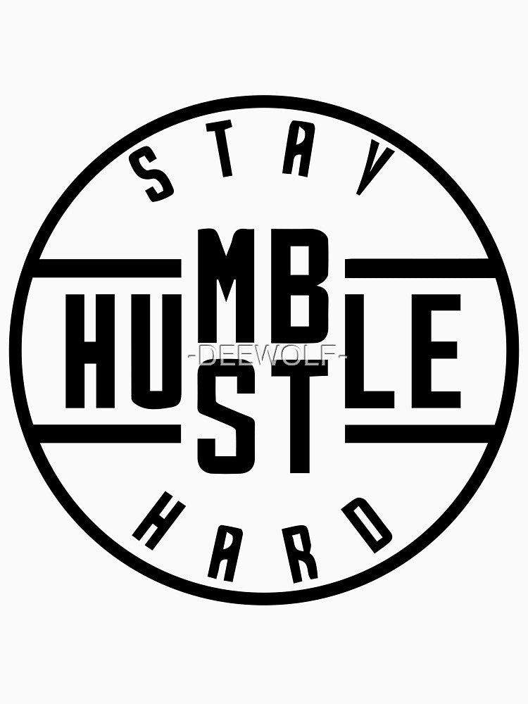 Stay Humble Hustle Hard by -DEEWOLF-