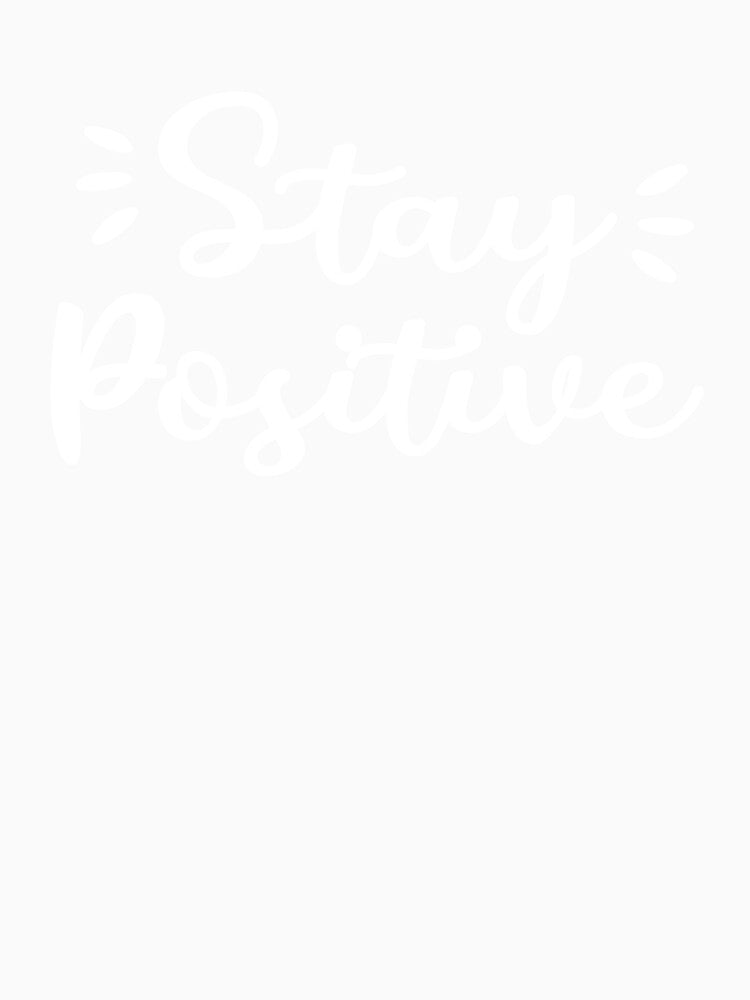 Stay Positive by Art Sage