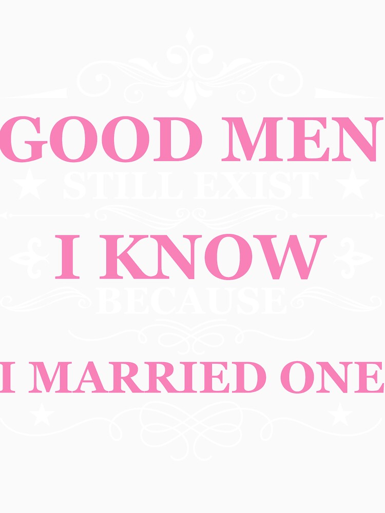 Good Men Still Exist I Know Because I Married One by mmos