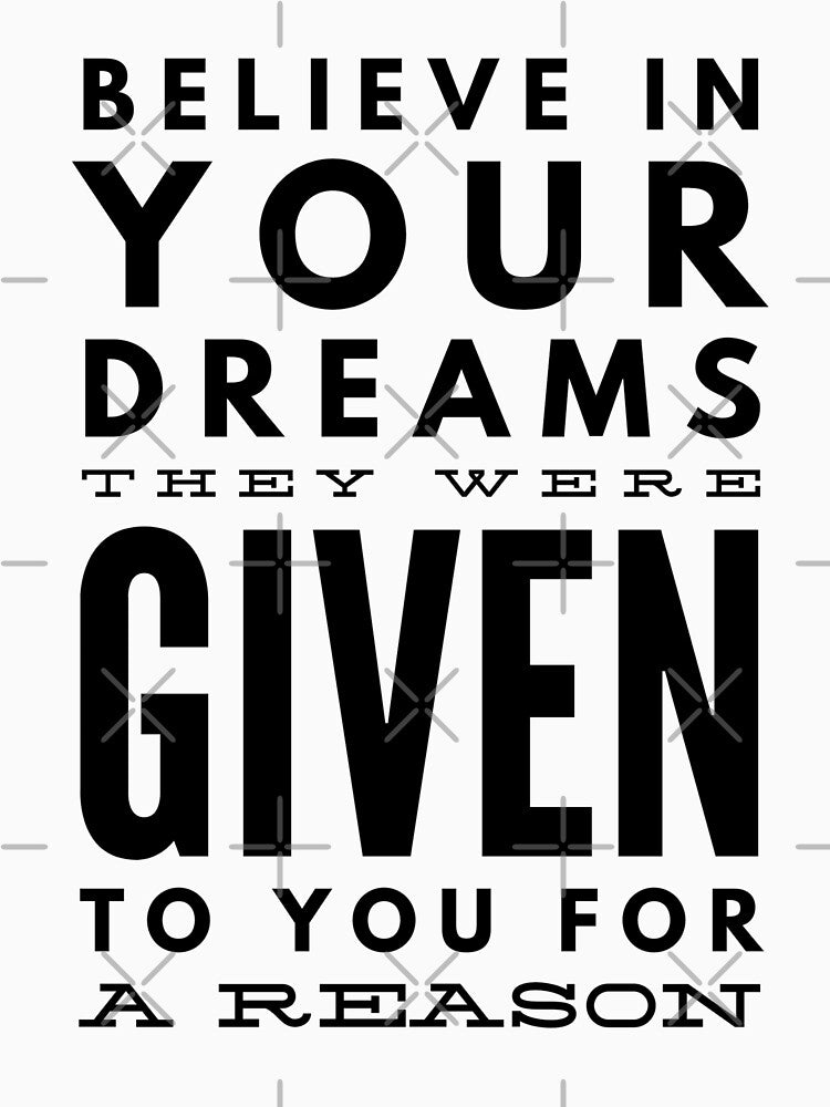 Believe In Your Dreams They Were Given To You For A Reason - Motivational Words by texteestore